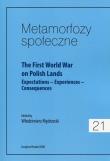Okładka książki Metamorfozy społeczne 21 The First World War on Polish Lands