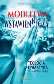 Modlitwa Wstawiennicza. Teologia i praktyka. Autor: Ks. Mateusz Kicka. Dadada.pl Okładka książki Modlitwa Wstawiennicza. Teologia i praktyka