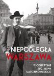 Okładka książki Niepodległa Warszawa w obiektywie Zdzisława M.