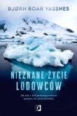 Nieznane życie lodowców. Autor: Bjrn Roar Vassnes. Dadada.pl Okładka książki Nieznane życie lodowców