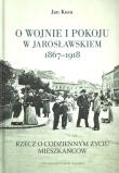 Okładka książki O wojnie i pokoju w Jarosławskiem 1867-1918