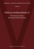 Opakowanie Oblicza mediewalizmu II Od recepcji antyku do recepcji średniowiecza