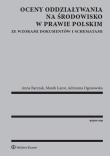 Oceny oddziaływania na środowisko w prawie polskim. Autor: Barczak Anna, Łazor Marek, Ogonowska Adrianna. Dadada.pl Okładka książki Oceny oddziaływania na środowisko w prawie polskim