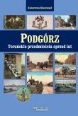 Podgórz Toruńskie przedmieścia sprzed lat. Autor: Kluczwajd Katarzyna. Dadada.pl Okładka książki Podgórz Toruńskie przedmieścia sprzed lat