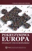 Pokryzysowa Europa Dylematy Unii Europejskiej. Autor: Grosse Tomasz Grzegorz (red. nauk.). Dadada.pl Okładka książki Pokryzysowa Europa Dylematy Unii Europejskiej