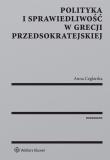 Polityka i sprawiedliwość w Grecji przedsokratejskiej. Autor: Ceglarska Anna. Dadada.pl Okładka książki Polityka i sprawiedliwość w Grecji przedsokratejskiej
