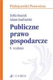 Publiczne prawo gospodarcze. Autor: Snażyk Zofia, Szafrański Adam. Dadada.pl Okładka książki Publiczne prawo gospodarcze
