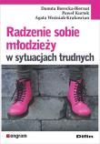 Radzenie sobie młodzieży w sytuacjach trudnych. Autor: Borecka-Biernat Danuta, Kurtek Paweł, Woźniak-Krakowian Agata. Dadada.pl Okładka książki Radzenie sobie młodzieży w sytuacjach trudnych