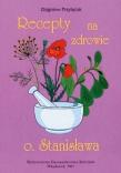 Recepty na zdrowie o.Stanisława. Autor: Przybylak Zbigniew. Dadada.pl Okładka książki Recepty na zdrowie o.Stanisława