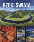 RZEKI ŚWIATA ZACHWYCAJĄCE OBLICZE NATURY. Autor: Opracowanie zbiorowe. Dadada.pl Okładka książki RZEKI ŚWIATA ZACHWYCAJĄCE OBLICZE NATURY