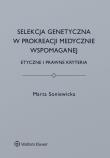 Selekcja genetyczna w prokreacji medycznie wspomaganej.. Autor: Marta Soniewicka. Dadada.pl Okładka książki Selekcja genetyczna w prokreacji medycznie wspomaganej.