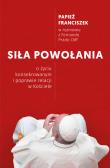 Siła powołania.. Autor: Papież Franciszek, Prado Fernando. Dadada.pl Okładka książki Siła powołania.