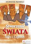STWORZENIE ŚWIATA MITY I LEGENDY. Autor: Przybyło Sylwester. Dadada.pl Okładka książki STWORZENIE ŚWIATA MITY I LEGENDY