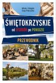 Świętokrzyskie Od Gór Świętokrzyskich do Ponidzia Przewodnik. Autor: Osip-Pokrywka Mirek, Osip-Pokrywka Magda. Dadada.pl Okładka książki Świętokrzyskie Od Gór Świętokrzyskich do Ponidzia Przewodnik