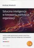 Sztuczna inteligencja w kreowaniu wartości organizacji. Autor: Wodecki Andrzej. Dadada.pl Okładka książki Sztuczna inteligencja w kreowaniu wartości organizacji