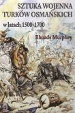 Sztuka wojenna Turków osmańskich w latach 1500-170. Autor: Murphey Rhoads. Dadada.pl Okładka książki Sztuka wojenna Turków osmańskich w latach 1500-170