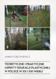 Teoretyczne i praktyczne aspekty edukacji plastycznej w Polsce w XX i XXI wieku. Autor: Janina Florczykiewicz. Dadada.pl Okładka książki Teoretyczne i praktyczne aspekty edukacji plastycznej w Polsce w XX i XXI wieku