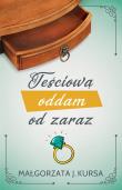 Teściową oddam od zaraz. Autor: Kursa Małgorzata J.. Dadada.pl Okładka książki Teściową oddam od zaraz