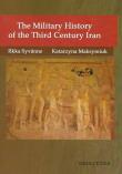 The Military History of the Third Century Iran. Autor: Syvänne Ilkka, Maksymiuk Katarzyna. Dadada.pl Okładka książki The Military History of the Third Century Iran