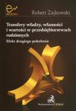Transfery władzy własności i wartości w przedsiębiorstwach rodzinnych. Autor: Zajkowski Robert. Dadada.pl Okładka książki Transfery władzy własności i wartości w przedsiębiorstwach rodzinnych