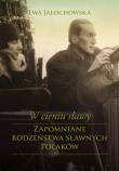 W cieniu sławy. W cieniu sławy. Zapomniane.... Autor: Ewa Jałochowska. Dadada.pl Okładka książki W cieniu sławy. W cieniu sławy. Zapomniane...