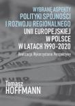 Wybrane aspekty polityki spójności i rozwoju regionalnego Unii Europejskiej w Polsce. Autor: Hoffman Tomasz. Dadada.pl Okładka książki Wybrane aspekty polityki spójności i rozwoju regionalnego Unii Europejskiej w Polsce