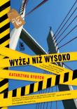 WYŻEJ NIŻ WYSOKO. Autor: Ryrych Katarzyna. Dadada.pl Okładka książki WYŻEJ NIŻ WYSOKO