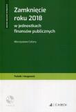 Zamknięcie roku 2018 w jednostkach finansów publicznych + CD. Autor: Cellary Mieczysława. Dadada.pl Okładka książki Zamknięcie roku 2018 w jednostkach finansów publicznych + CD