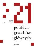 21 POLSKICH GRZECHÓW GŁÓWNYCH. Autor: Stankiewicz Piotr. Dadada.pl Okładka książki 21 POLSKICH GRZECHÓW GŁÓWNYCH