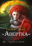 Adeptka. Czarny Mag. Tom 2. Autor: Rachel E. Carter. Dadada.pl Okładka książki Adeptka. Czarny Mag. Tom 2