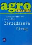 Agrobiznes Zarządzanie firmą Podręcznik. Autor: Eugeniusz Niedzielski. Dadada.pl Okładka książki Agrobiznes Zarządzanie firmą Podręcznik
