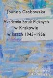 Akademia Sztuk Pięknych w Krakowie w latach 1945-1956. Autor: Joanna Łodziana-Grabowska (. Dadada.pl Okładka książki Akademia Sztuk Pięknych w Krakowie w latach 1945-1956