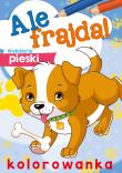Ale frajda! Wykoloruj pieski. Autor: Opracowanie zbiorowe. Dadada.pl Okładka książki Ale frajda! Wykoloruj pieski
