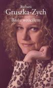 Basiu wróciłem. Autor: Gruszka-Zych Barbara. Dadada.pl Okładka książki Basiu wróciłem