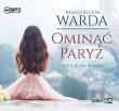 CD MP3 OMINĄĆ PARYŻ. Autor: Warda Małgorzata. Dadada.pl Okładka książki CD MP3 OMINĄĆ PARYŻ