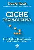 Ciche przywództwo. Autor: David Rock. Dadada.pl Okładka książki Ciche przywództwo