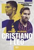 CRISTIANO I LEO HISTORIA RYWALIZACJI RONALDO I MESSIEGO. Autor: Jimmy Burns. Dadada.pl Okładka książki CRISTIANO I LEO HISTORIA RYWALIZACJI RONALDO I MESSIEGO