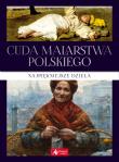 CUDA MALARSTWA POLSKIEGO. Autor: Opracowanie zbiorowe. Dadada.pl Okładka książki CUDA MALARSTWA POLSKIEGO