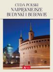 CUDA POLSKI NAJPIĘKNIEJSZE BUDYNKI I BUDOWLE. Autor: Jolanta Bąk, Ressel Ewa. Dadada.pl Okładka książki CUDA POLSKI NAJPIĘKNIEJSZE BUDYNKI I BUDOWLE