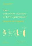 Dieta warzywno-owocowa dr Ewy Dąbrowskiej. Program na 6 tygodni.. Autor: Paulina Borkowska, Beata Anna Dąbrowska. Dadada.pl Okładka książki Dieta warzywno-owocowa dr Ewy Dąbrowskiej. Program na 6 tygodni.