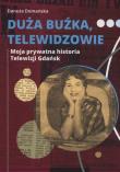 Duża buźka telewidzowie. Autor: Domańska Danuta. Dadada.pl Okładka książki Duża buźka telewidzowie