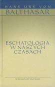 Eschatologia w naszych czasach. Autor: Hans Urs von Balthasar. Dadada.pl Okładka książki Eschatologia w naszych czasach