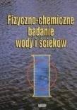 Fizyczno-chemiczne badanie wody i ścieków. Autor: Dojlido Jan. Dadada.pl Okładka książki Fizyczno-chemiczne badanie wody i ścieków