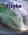 Fizyka wokół nas. Autor: Hewitt Paul G.. Dadada.pl Okładka książki Fizyka wokół nas