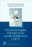 Fizykoterapia medycyna uzdrowiskowa i SPA. Autor: Kasprzak Wojciech, Mańkowska Agata. Dadada.pl Okładka książki Fizykoterapia medycyna uzdrowiskowa i SPA