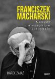 Okładka książki Franciszek Macharski. Gawędy o niezwykłym...