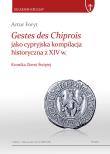 Gestes des Chiprois jako cypryjska kompilacja historyczna z XIV w.. Autor: Foryt Artur. Dadada.pl Okładka książki Gestes des Chiprois jako cypryjska kompilacja historyczna z XIV w.
