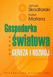 Gospodarka światowa Geneza i rozwój. Autor: Skodlarski Janusz, Matera Rafał. Dadada.pl Okładka książki Gospodarka światowa Geneza i rozwój