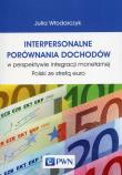 Okładka książki Interpersonalne porównania dochodów w perspektywie integracji monetarnej Polski ze strefą euro