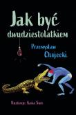 Jak być dwudziestolatkiem. Autor: Chojecki Przemysław, Kasia Suro (ilustr.). Dadada.pl Okładka książki Jak być dwudziestolatkiem